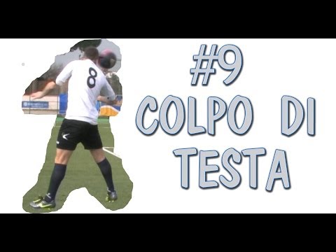 CALCIO - COME FARE UN COLPO DI TESTA - FONDAMENTALE #9