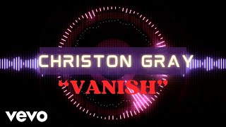 Christon Gray - Vanish