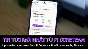 Pi network - Pi sẽ list sàn Huobi Binance Crypto, tin tức mới nhất từ Pi Coreteam | PI NETWORK VN
