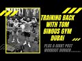 Binous Gym Dubai training back with Tom plus a giant post workout burger