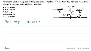 Perhatikan gambar rangkaian tertutup di samping! Apabila R1=2 ohm, R2=4 ohm, R3=6 ohm, maka kuat ...