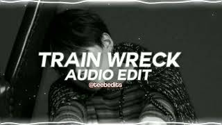train wreck - james arthur [edit audio]