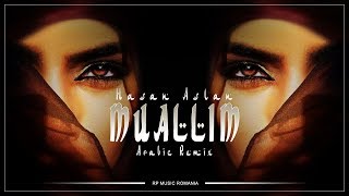 Hasan Aslan - Muallim (Arabic Remix)