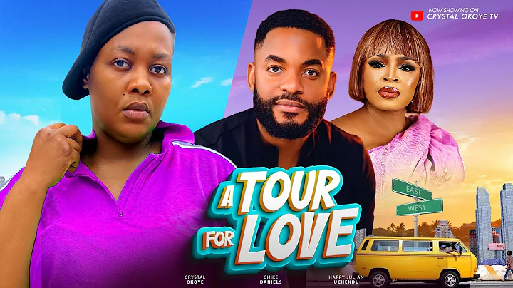 A Tour For Love  - Nigerian Movies 2024 Latest Full Movie - CHIKE DANIELS,CRYSTAL OKOYE,HAPPY JULIAN