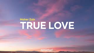 Maher Zain - True Love [Lyrics & Terjemahan]