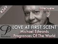 Michael edwards fragrances of the world live interview on persolaise love at first scent ep 349