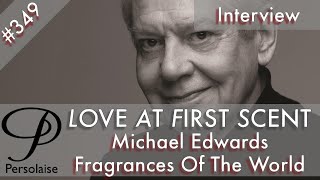 Michael Edwards, Fragrances Of The World, live interview on Persolaise Love At First Scent ep 349