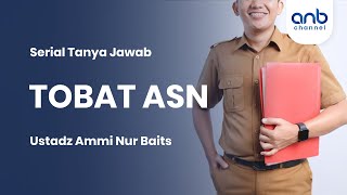 TOBAT ASN | Ustadz Ammi Nur Baits