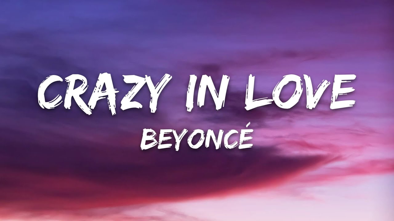 Beyoncé – Crazy in Love (Lyrics) Beyoncé – Crazy in Love (Lyrics)