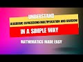 ✔️✔️UNDERSTAND SIMPLIFICATION OF ALGEBRAIC EXPRESSION(MULTIPLICATION AND DIVISION) IN SIMPLE WAY✔️✔️