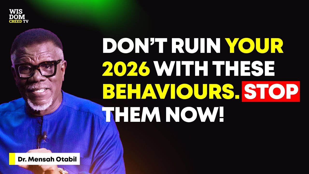 Some Deadly Behaviours That Can Ruin Your 2026 - MENSA OTABIL MESSAGES