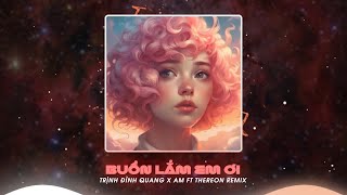 Video thumbnail of "Buồn Lắm Em Ơi Remix - Trịnh Đình Quang .ver AM x Thereon Remix"