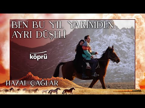 Ben Bu Yıl Yarimden Ayrı Düşeli - Hazal Çağlar [ Gönül Dağı Dizi Müzikleri ⛰ © 2022 Köprü Müzik ]