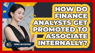 How Do Finance Analysts Get Promoted To Associate Internally? - Finance Job Strategist