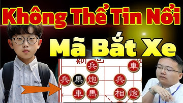 [Cờ Tướng] Thiên Tài Bẫy Bắt Xe Kịch Độc Chấn Động Thế Giới 