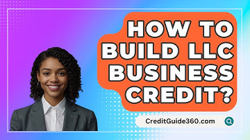 How To Build LLC Business Credit? - CreditGuide360.com