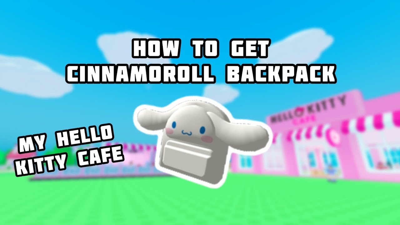 Get the Cinnamoroll Backpack Roblox item free by playing My Hello Kitty  Cafe - Try Hard Guides