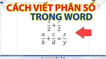 Cách Viết Phân Số Trong Word Cực Kỳ Đơn Giản
