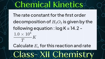 PYQ Chemical Kinetics.#Class XII #Rate constant for first order decomposition of H2O2 is logk= 14.2-