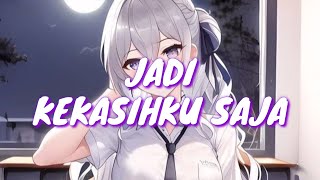 Download lagu Nightcore - Jadi Kekasihku Saja - Lyric