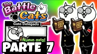 MIS NUEVOS GATOS DELEGADOS ESTAN MUY CHETADOS!!! | PARTE 7 | THE BATTLE CATS