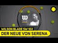 Der neue von Serena | Wilson Blade SW102 Autograph Hands On