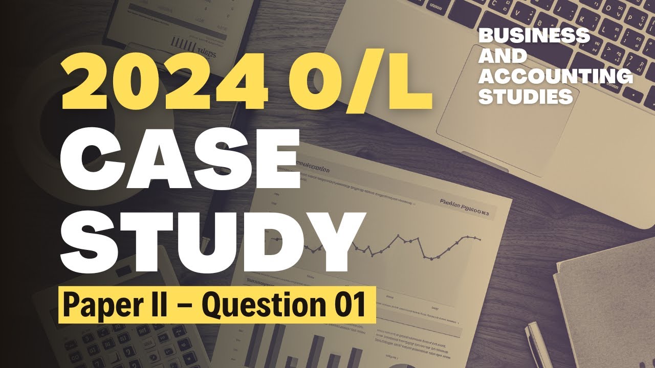 2024 O/L paper II Question 01 - Case Study | O/L Business and Accounting Studies
