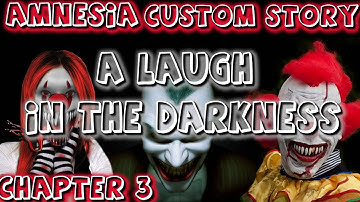A Laugh in the Darkness Chapter 3 (Amnesia Custom Story)