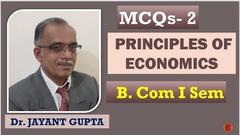 MCQs-2  B.Com.-1Sem. Principles of Economics