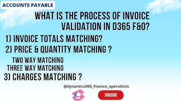 What is the process of invoice validation in D365 F&O? 1) Invoice totals matching?
