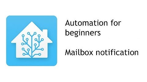 Home Assistant - beginner automation - mailbox notification