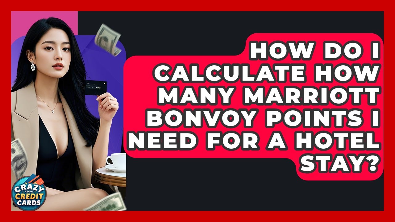 How Do I Calculate How Many Marriott Bonvoy Points I Need For A Hotel Stay?