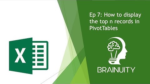 Ep 7:  How to display the top n records in PivotTables