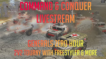 Command & Conquer LIVE - Generals Zero Hour - 2v2 Tourny with Freestyler & more