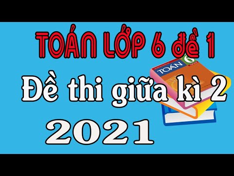 Video ĐỀ THI GIỮA HỌC KÌ 2 TOÁN LỚP 6 NĂM 2021 - YouTube