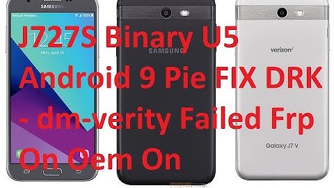 J727S Binary U5 Android 9 Pie [FIX DRK ]  [DM-verity] Failed Frp On Oem On #J727SKSU5CTD1