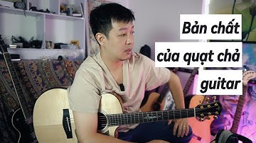 LỘ MẶT BẢN CHẤT CỦA TẤT CẢ QUẠT CHẢ GUITAR