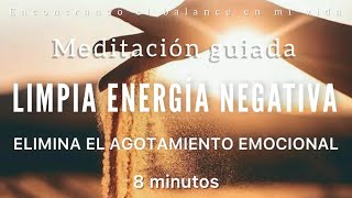 Meditación guiada LIMPIA Energía Negativa LIBÉRATE 🍃 💫🌪️- 8 minutos MINDFULNESS