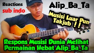 Musisi Luar Angkat Topi Melihat Permainan Fingerstyle Alip_Ba_Ta. reactions..