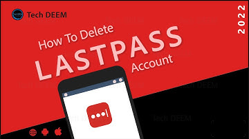 How To Delete LastPass Account | 2022