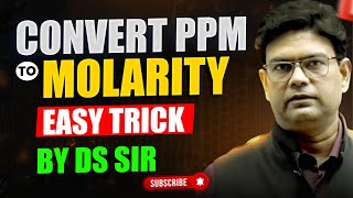 Convert PPM to Molarity | EASY Trick | By DS SIR
