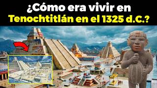 Así era vivir en Tenochtitlán (Imperio Azteca) en el 1325 d.C. - Los últimos siglos del reino mexica