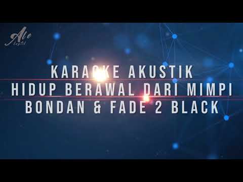 Hidup Berawal Dari Mimpi - Bondan \u0026 Fade2Black (Karaoke Akustik)
