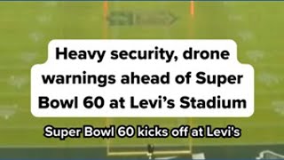 Heavy security, drone warnings ahead of Super Bowl 60 at Levi’s Stadium
