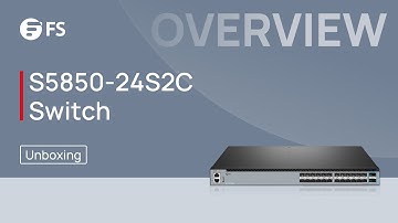 Unboxing the S5850-24S2C Enterprise Switch | FS
