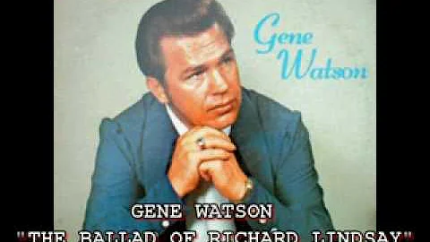 GENE WATSON - "THE BALLAD OF RICHARD LINDSAY"