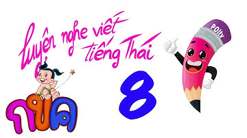 luyện nghe, viết Tiếng Thái - Bài 8  | poltv