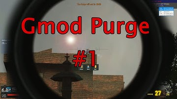 Gmod Purge Part 1 The Purge