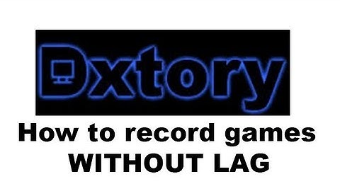 How to record games without lag! - DXTORY tutorial - BF3