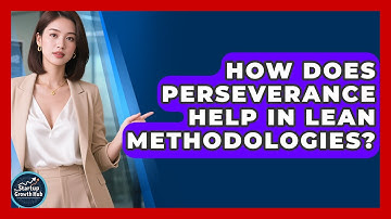 How Does Perseverance Help In Lean Methodologies? - The Startup Growth Hub